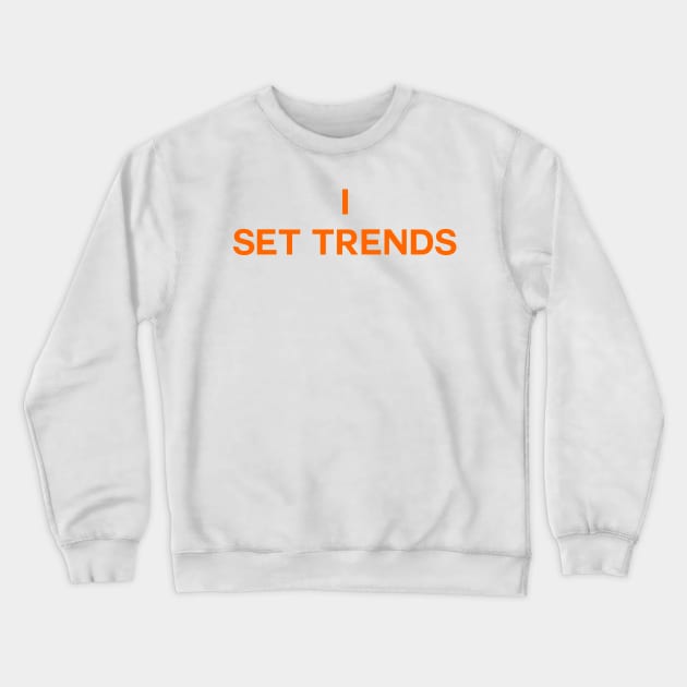 I set trends Crewneck Sweatshirt by Toozidi T Shirts